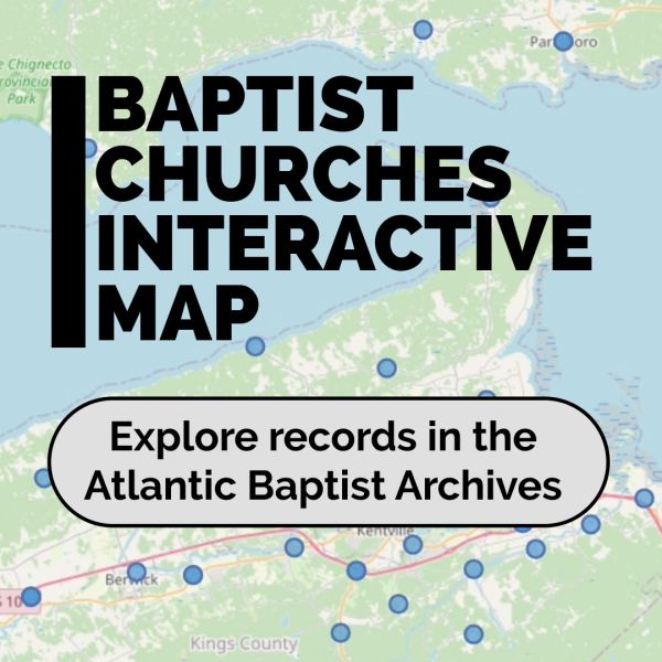Baptist churches interactive map: Expolore records in the Atlantic Baptist Archives